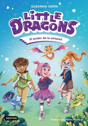 LITTLE DRAGONS #02. EL PODER DE LA AMISTAD
