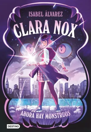 CLARA NOX #01. AHORA HAY MONSTRUOS