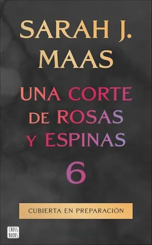 UNA CORTE DE ROSAS Y ESPINAS 6 UNA CORTE DE ROSAS Y ESPINAS 6