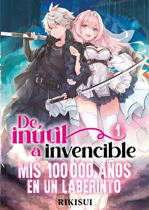 DE INÚTIL A INVENCIBLE: MIS 100.000 AÑOS EN UN LABERINTO 1