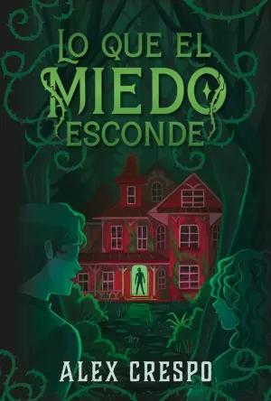 LO QUE EL MIEDO ESCONDE LO QUE EL MIEDO ESCONDE