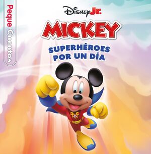PEQUECUENTOS: CASA DE MICKEY MOUSE, LA. SUPERHEROES POR UN DIA.
