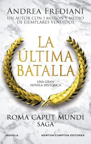 LA ÚLTIMA BATALLA. UNA GRAN NOVELA HISTORICA