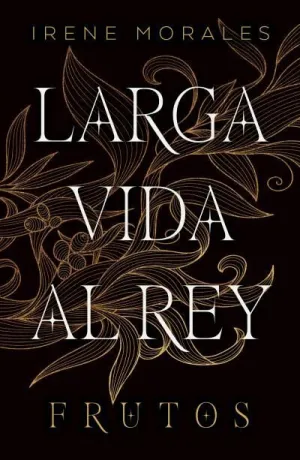 LARGA VIDA AL REY V3. FRUTOS