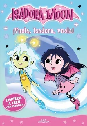 EMPIEZA A LEER CON ISADORA MOON 1 - ¡VUELA, ISADORA, VUELA!