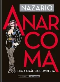 ANARCOMA. OBRA GRÁFICA COMPLETA (4ª EDICIÓN)
