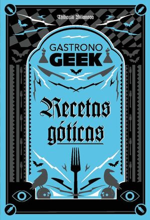 GASTRONOGEEK. RECETAS GOTICAS