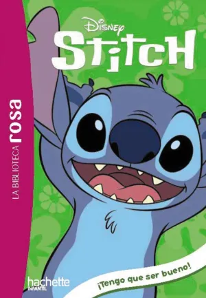 LA BIBLIOTECA ROSA. STITCH 2. ¡TENGO QUE SER BUENO!