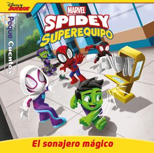 PEQUECUENTOS: SPIDEY Y SU SUPEREQUIPO. EL SONAJERO MAGICO.
