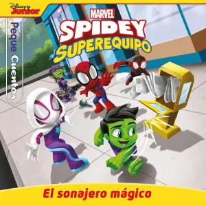 PEQUECUENTOS: SPIDEY Y SU SUPEREQUIPO. EL SONAJERO MAGICO.