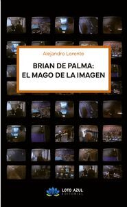 BRIAN DE PALMA: EL MAGO DE LA IMAGEN