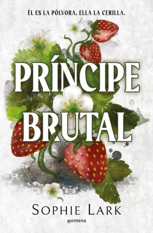 PRÍNCIPE BRUTAL. ÉL ES LA PÓLVORA, ELLA LA CERILLA