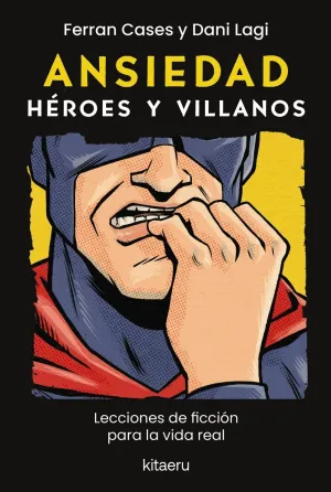 ANSIEDAD. HÉROES Y VILLANOS ANSIEDAD. HÉROES Y VILLANOS