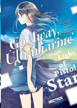 GO AWAY, ULTRAMARINE: FRAGILE LIGHT OF PISTOL STAR GO AWAY, ULTRAMARINE: FRAGILE LIGHT OF PISTOL STAR
