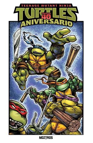 TEENAGE MUTANT NINJA TURTLES : ESPECIAL 40 ANIVERSARIO
