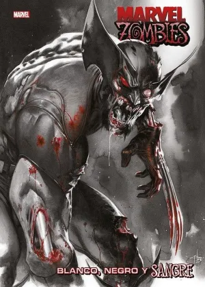 MARVEL ZOMBIES: BLANCO, NEGRO Y SANGRE MARVEL ZOMBIES: BLANCO, NEGRO Y SANGRE