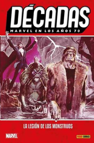 DECADAS MARVEL #04. EN LOS AÑOS 70: LA LEGION DE LOS MONSTRUOS