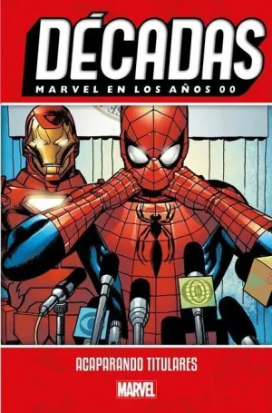 DECADAS MARVEL #07. EN LOS AÑOS 00: ACAPARANDO TITULARES