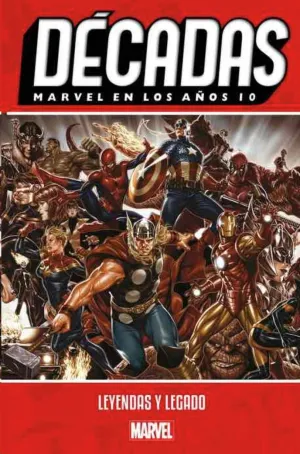 DECADAS MARVEL #08. EN LOS AÑOS 10: LEYENDAS Y LEGADO