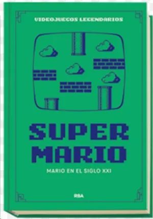 VIDEOJUEGOS LEGENDARIOS #09. SUPER MARIO. MARIO EN EL SIGLO XXI
