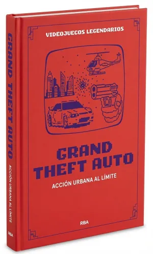 VIDEOJUEGOS LEGENDARIOS #16. GRAND THEFT AUTO. ACCIÓN URBANA AL LÍMITE