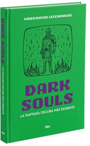 VIDEOJUEGOS LEGENDARIOS #18. DARK SOULS. LA FANTASÍA OSCURA MÁS EXIGENTE