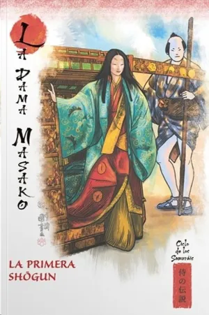 MITOS Y LEYENDAS DE JAPON #47. LA DAMA MASAKO. LA PRIMERA SHOGUN