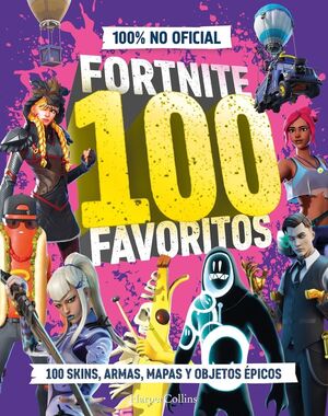 FORTNITE 100 FAVORITOS (100% NO OFICIAL): LA GUÍA DEFINITIVA DE LO MEJOR DE FORT