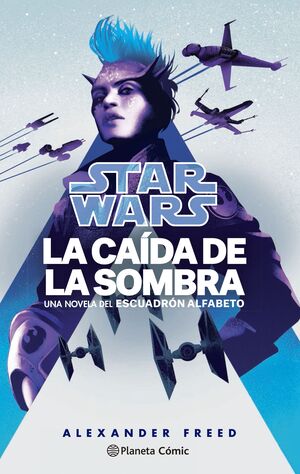 STAR WARS: ESCUADRÓN ALFABETO V2. LA CAIDA DE LA SOMBRA