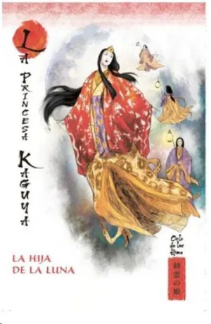 MITOS Y LEYENDAS DE JAPÓN #09. LA PRINCESA KAGUYA. LA HIJA DE LA LUNA