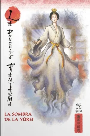 MITOS Y LEYENDAS DE JAPÓN #18. LA DONCELLA FANTASMA. LA SOMBRA DE LA YÚREI