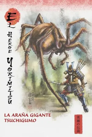 MITOS Y LEYENDAS DE JAPÓN #30. EL HÉROE YORIMITSU. LA ARAÑA TSUCHIGUMO