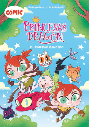 PRINCESAS DRAGÓN: EL PEQUEÑO BANDIDO