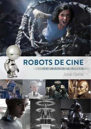 ROBOTS DE CINE. DE MARIA A ALITA