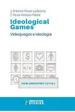 IDEOLOGICAL GAMES. VIDEOJUEGOS E IDEOLOGIA