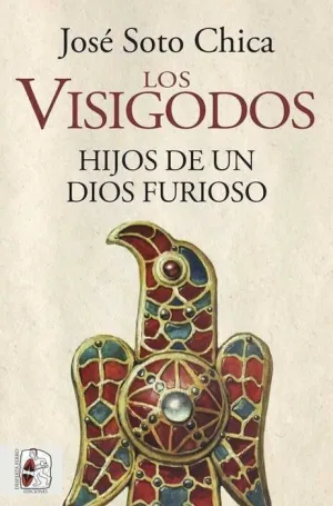 DESPERTA FERRO: LOS VISIGODOS. HIJOS DE UN DIOS FURIOSO