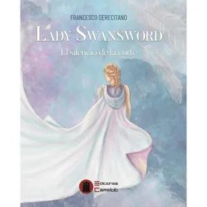 LADY SWANSWORD: EL SILENCIO DE LA CORTE