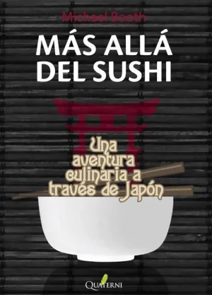 MAS ALLA DEL SUSHI. UNA AVENTURA CULINARIA A TRAVES DE JAPON