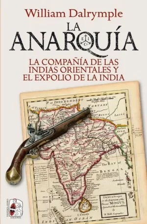 DESPERTA FERRO: LA ANARQUÍA. LA COMPAÑIA DE LAS INDIAS ORIENTALES