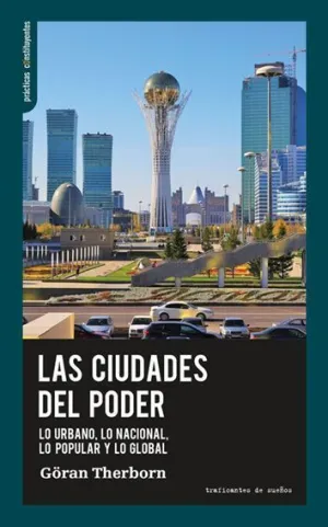 LAS CIUDADES DEL PODER. LO URBANO, LO NACIONAL, LO POPULAR Y LO GLOBAL