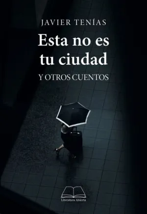 ESTA NO ES TU CIUDAD Y OTROS CUENTOS