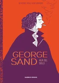 GEORGE SAND. HIJA DEL SIGLO