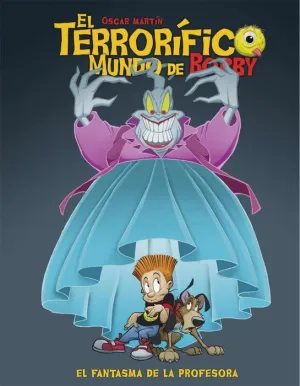 EL TERRORIFICO MUNDO DE BOBBY. EL FANTASMA DE LA PROFESORA