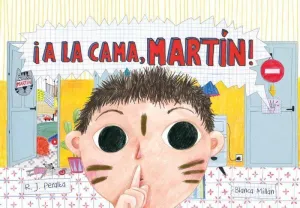 A LA CAMA, MARTÍN! A LA CAMA, MARTÍN!