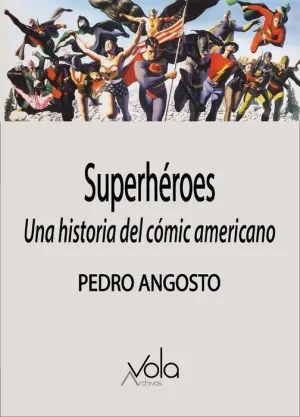 SUPERHÉROES. UNA HISTORIA DEL CÓMIC AMERICANO