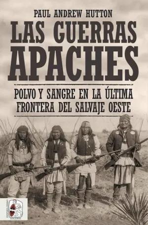 DESPERTA FERRO. LAS GUERRAS APACHES