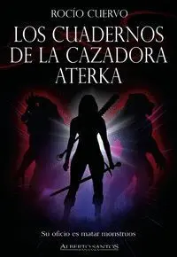 LOS CUADERNOS DE LA CAZADORA ATERKA