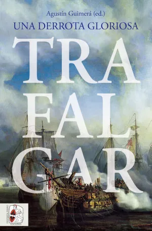 DESPERTA FERRO. TRAFALGAR: UNA DERROTA GLORIOSA