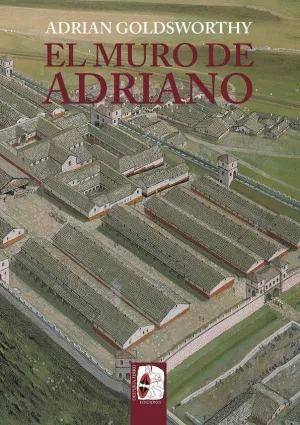 DESPERTA FERRO: ILUSTRADOS #21. EL MURO DE ADRIANO: CONFÍN DEL IMPERIO