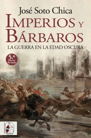 DESPERTA FERRO: IMPERIOS Y BARBAROS. LA GUERRA EN LA EDAD OSCURA